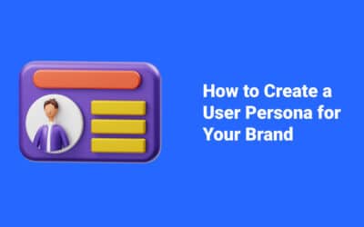 5 Tips on How to Create a Great User Persona for Your Brand